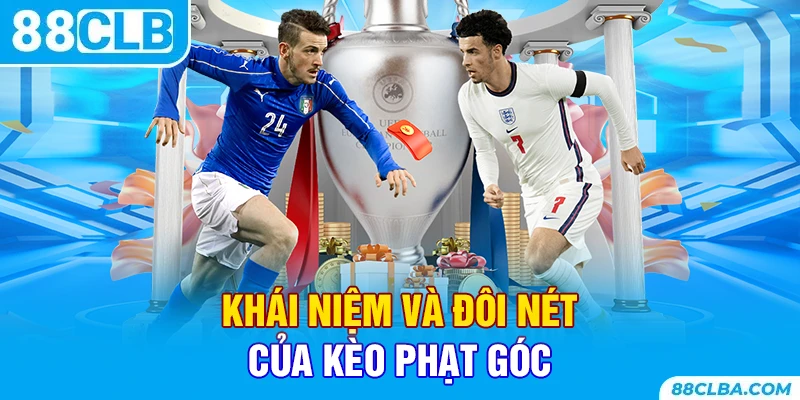 Khái niệm và đôi nét của kèo phạt góc